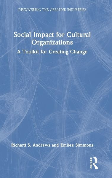 Social Impact for Cultural Organizations: A Toolkit for Creating Change