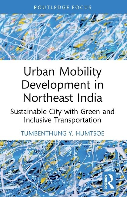 Urban Mobility Development in Northeast India: Sustainable City with Green and Inclusive Transportation