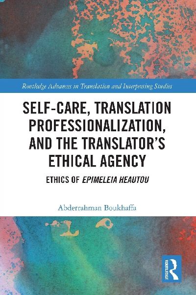 Self-Care, Translation Professionalization, and the Translator's Ethical Agency: Ethics of Epimeleia Heautou