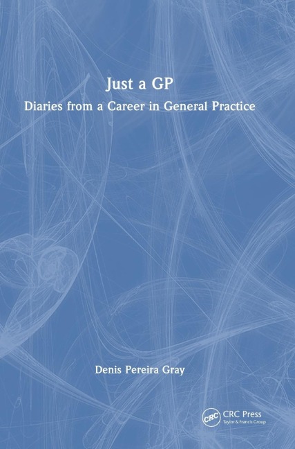 Just a GP: Diaries from a Career in General Practice