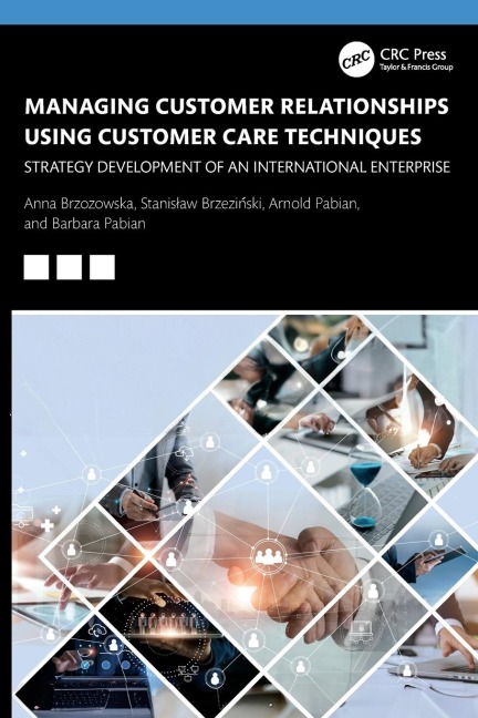 Managing Customer Relationships Using Customer Care Techniques: Strategy Development of an International Enterprise