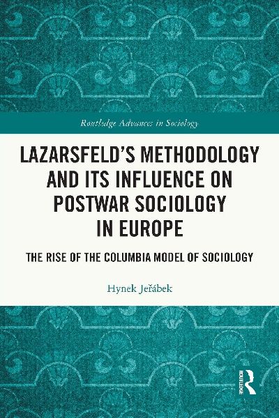 Lazarsfelds Methodology and Its Influence on Postwar Sociology in Europe: The Rise of the Columbia Model of Sociology
