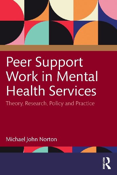 Peer Support Work in Mental Health Services: Theory, Research, Policy and Practice