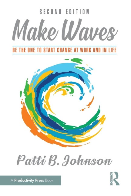 Make Waves: Be the One to Start Change at Work and in Life
