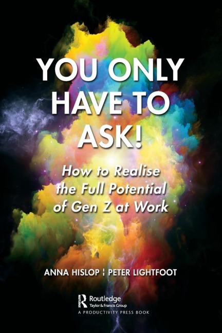 You Only Have to Ask!: How to Realise the Full Potential of Gen Z at Work