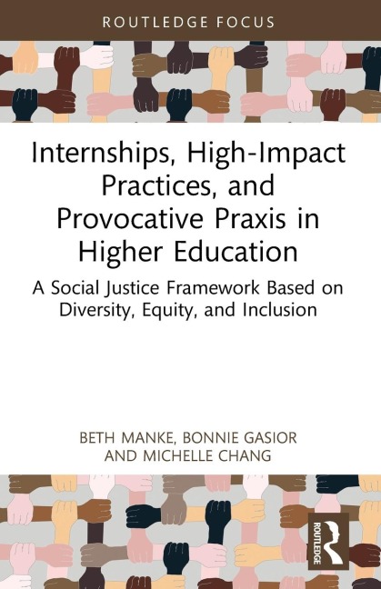 Internships, High-Impact Practices, and Provocative Praxis in Higher Education: A Social Justice Framework Based on Equity, Diversity, Inclusion, and Access