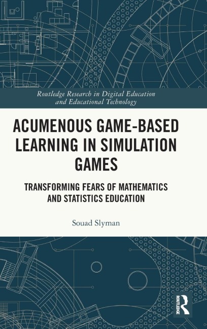 Acumenous Game-Based Learning in Simulation Games: Transforming Fears of Mathematics and Statistics Education