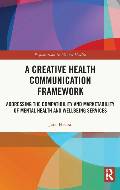 A Creative Health Communication Framework: Addressing the Compatibility and Marketability of Mental Health and Wellbeing Services