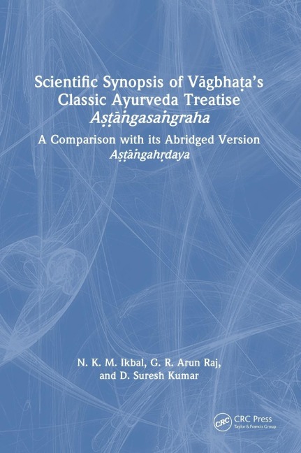 Scientific Synopsis of V&#257;gbha&#7789;as Classic Ayurveda Treatise A&#7779;&#7789;&#257;&#7749;gasa&#7749;graha: A Comparison with Its Abridged Version A&#7779;&#7789;&#257;&#7749;gah&#7771;daya