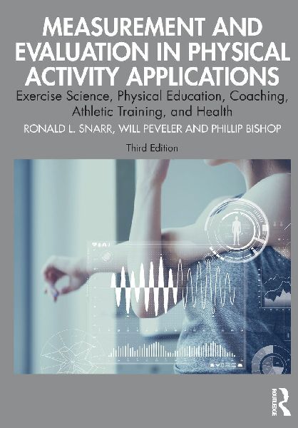 Measurement and Evaluation in Physical Activity Applications: Exercise Science, Physical Education, Coaching, Athletic Training, and Health