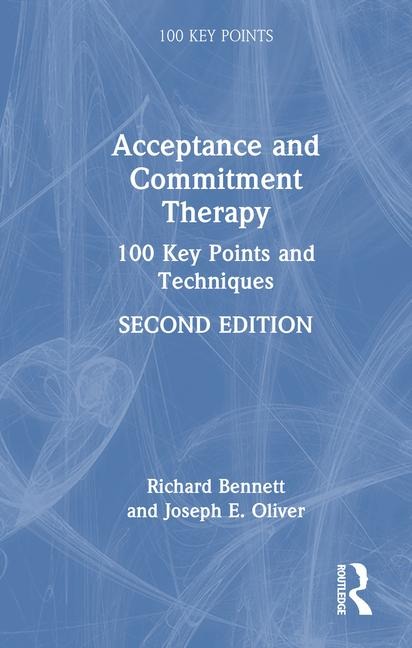 Acceptance and Commitment Therapy: 100 Key Points and Techniques