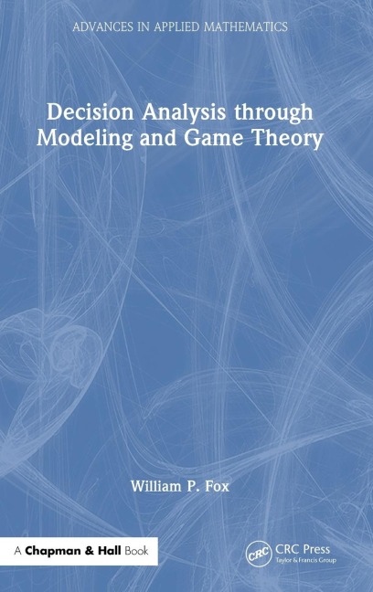Decision Analysis through Modeling and Game Theory