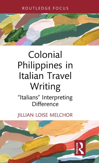 Colonial Philippines in Italian Travel Writing: Italians Interpreting Difference