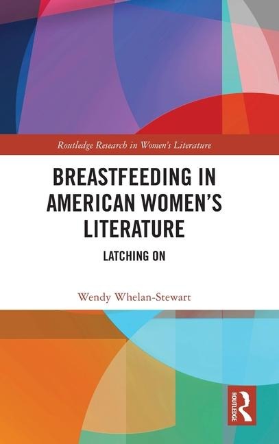 Breastfeeding in American Women's Literature: Latching On