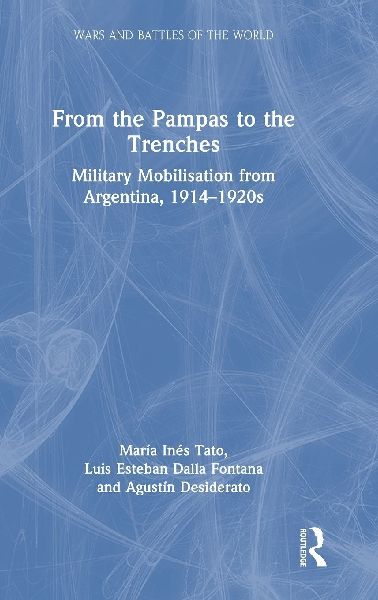 From the Pampas to the Trenches: Military Mobilisation from Argentina, 1914-1920s