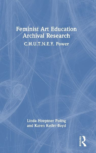 Feminist Art Education Archival Research: C.H.U.T.N.E.Y. Power