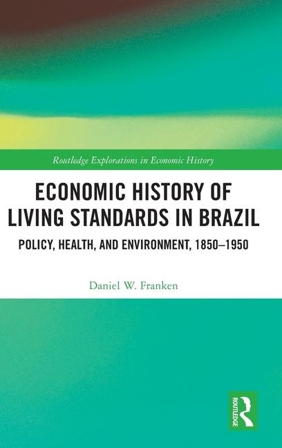 Economic History of Living Standards in Brazil: Policy, Health, and Environment, 1850-1950