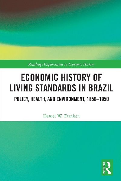 Economic History of Living Standards in Brazil: Policy, Health, and Environment, 1850-1950