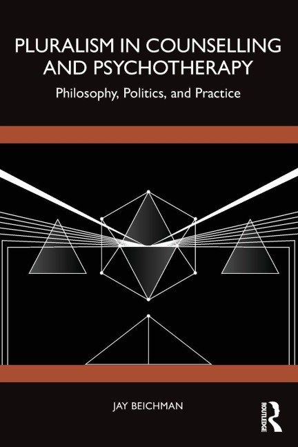Pluralism in Counselling and Psychotherapy: Philosophy, Politics, and Practice