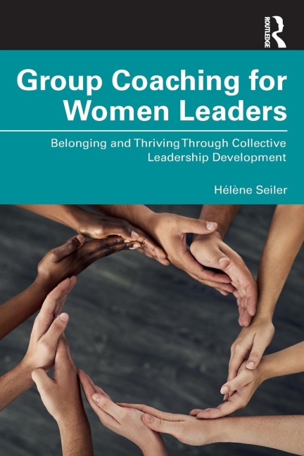 Group Coaching for Women Leaders: Belonging and Thriving Through Collective Leadership Development