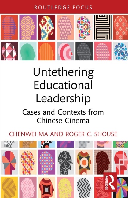 Untethering Educational Leadership: Cases and Contexts from Chinese Cinema
