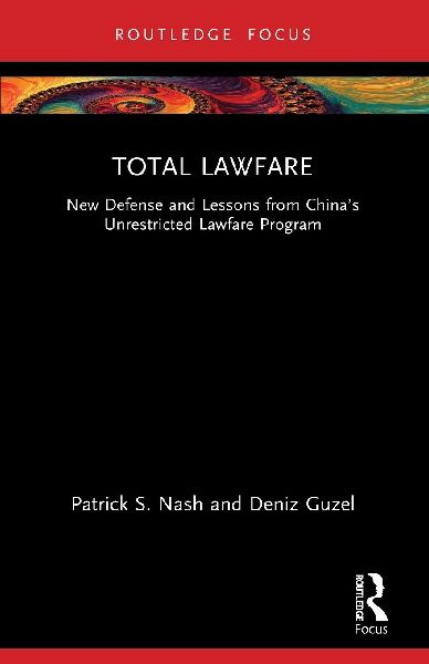 Total Lawfare: New Defense and Lessons from Chinas Unrestricted Lawfare Program