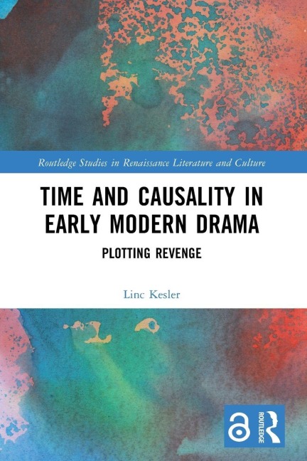 Time and Causality in Early Modern Drama: Plotting Revenge