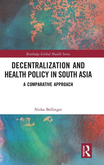 Decentralization and Health Policy in South Asia: A Comparative Approach