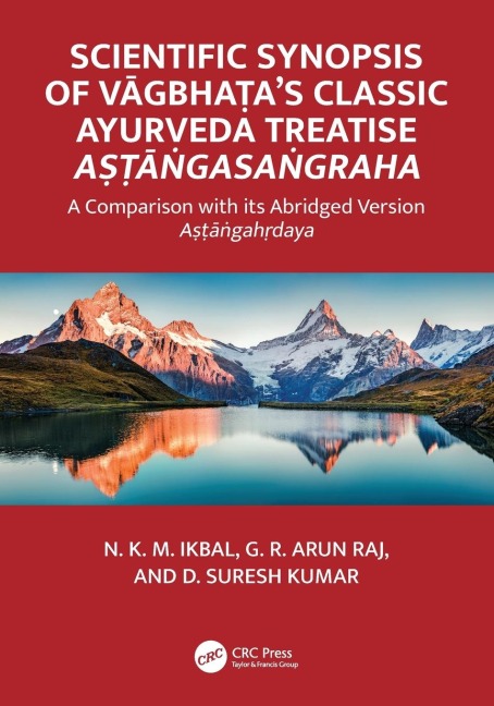 Scientific Synopsis of V&#257;gbha&#7789;a's Classic Ayurveda Treatise A&#7779;&#7789;&#257;&#7749;gasa&#7749;graha: A Comparison with Its Abridged Version A&#7779;&#7789;&#257;&#7749;gah&#7771;daya