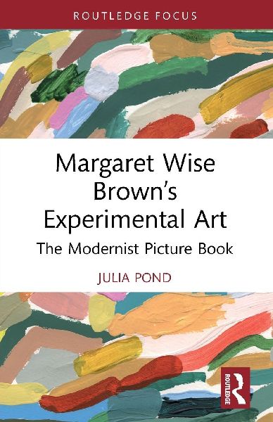 Margaret Wise Brown's Experimental Art: The Modernist Picture Book
