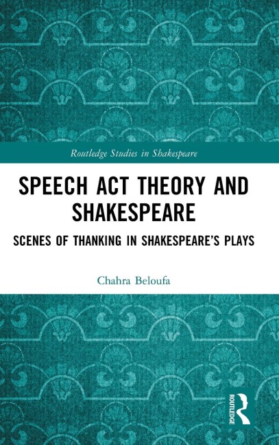 Speech Act Theory and Shakespeare: Scenes of Thanking in Shakespeare's Plays