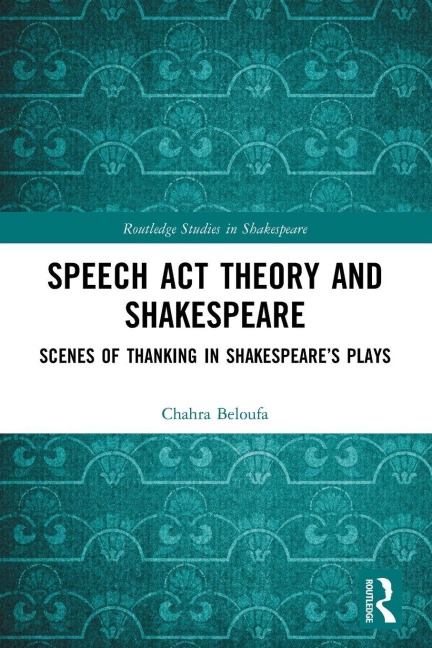Speech Act Theory and Shakespeare: Scenes of Thanking in Shakespeares Plays
