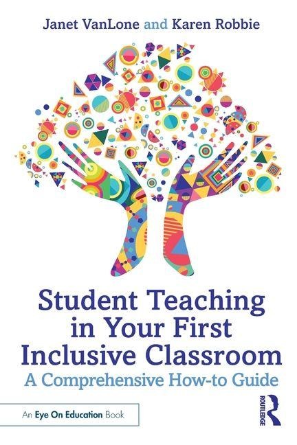 Student Teaching in Your First Inclusive Classroom: A Comprehensive How-to Guide