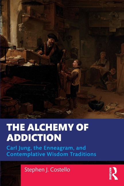 The Alchemy of Addiction: Carl Jung, the Enneagram, and Contemplative Wisdom Traditions