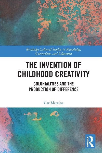 The Invention of Childhood Creativity: Colonialities and the Production of Difference