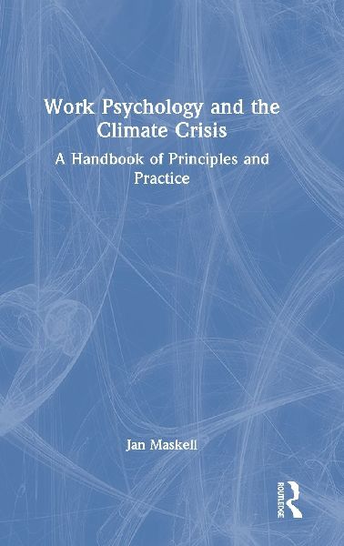 Work Psychology and the Climate Crisis: A Handbook of Principles and Practice