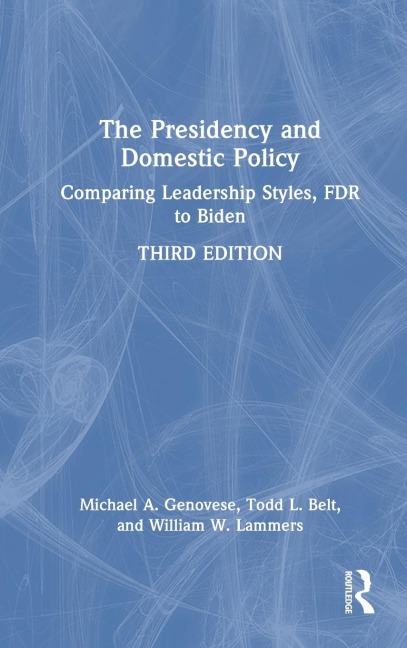 The Presidency and Domestic Policy: Comparing Leadership Styles, FDR to Biden