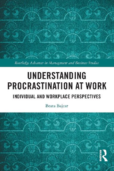 Understanding Procrastination at Work: Individual and Workplace Perspectives