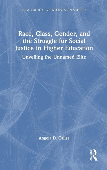 Race, Class, Gender, and the Struggle for Social Justice in Higher Education: Unveiling the Unnamed Elite
