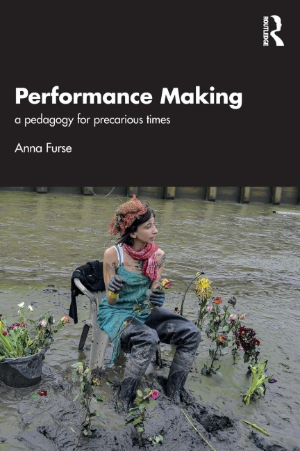 Performance Making: a pedagogy for precarious times
