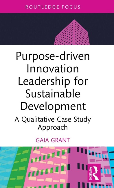 Purpose-driven Innovation Leadership for Sustainable Development: A Qualitative Case Study Approach