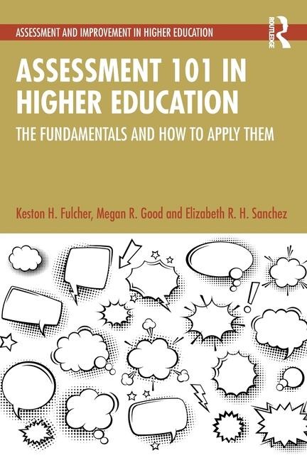 Assessment 101 in Higher Education: The Fundamentals and How to Apply Them