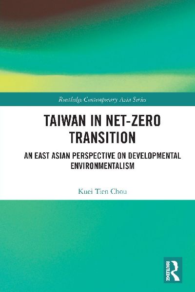 Taiwan in Net-Zero Transition: An East Asian Perspective on Developmental Environmentalism