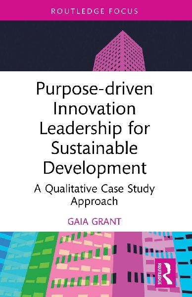 Purpose-driven Innovation Leadership for Sustainable Development: A Qualitative Case Study Approach