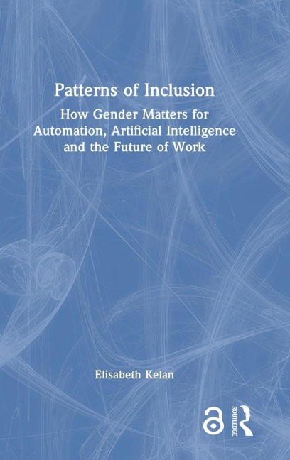 Patterns of Inclusion: How Gender Matters for Automation, Artificial Intelligence and the Future of Work