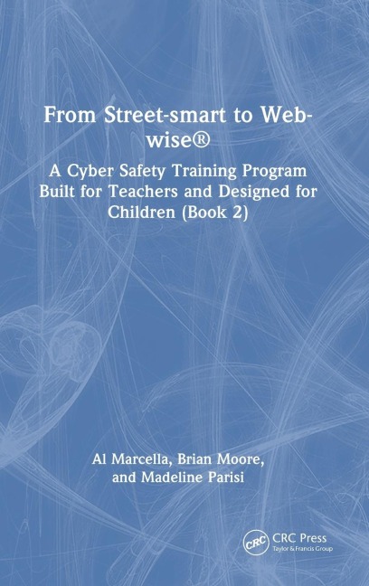 From Street-smart to Web-wise®: A Cyber Safety Training Program Built for Teachers and Designed for Children (Book 2)