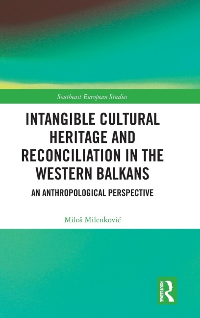 Intangible Cultural Heritage and Reconciliation in the Western Balkans: An Anthropological Perspective