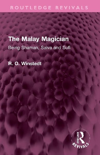The Malay Magician: Being Shaman, Saiva and Sufi