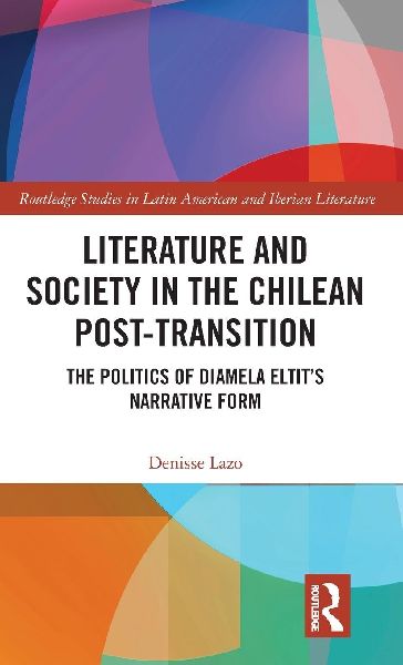 Literature and Society in the Chilean Post-Transition: The Politics of Diamela Eltit's Narrative Form