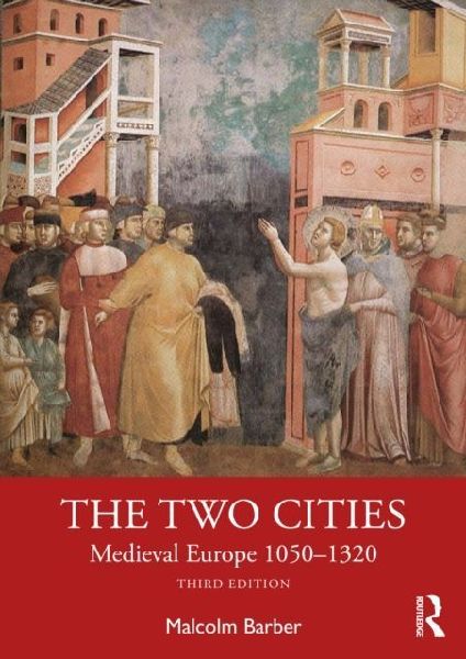 The Two Cities: Medieval Europe 1050-1320